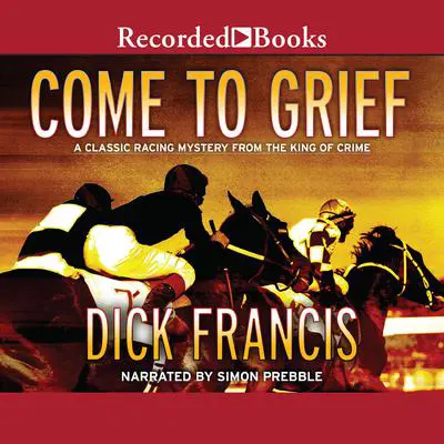 Come to Grief Audibook, by Dick Francis