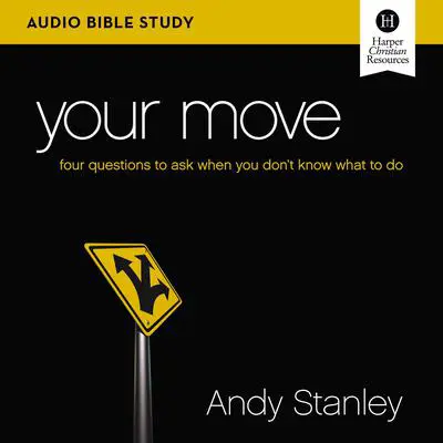 Your Move: Audio Bible Studies: Four Questions to Ask When You Don’t Know What to Do Audibook, by Andy Stanley