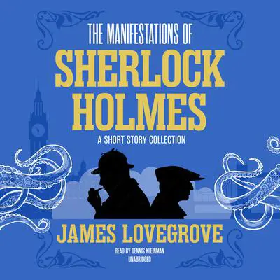 The Manifestations of Sherlock Holmes: A Short Story Collection Audibook, by James Lovegrove
