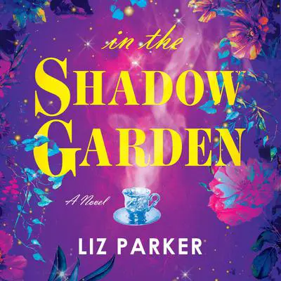 In the Shadow Garden Audibook, by Liz Parker