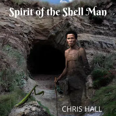 Spirit of the Shell Man Audibook, by Chris Hall