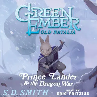 Prince Lander and the Dragon War: Tales of Old Natalia 3 Audibook, by S. D. Smith