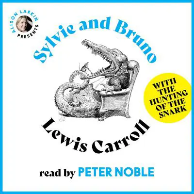Sylvie and Bruno: with The Hunting of the Snark Audibook, by Lewis Carroll