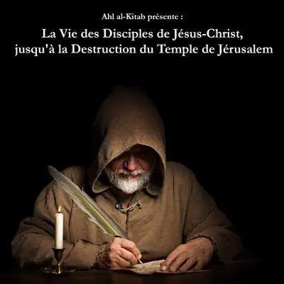 La Vie des Disciples de Jésus-Christ, jusqu' à la Destruction du Temple de Jérusalem. Audibook, by Israel Nazir