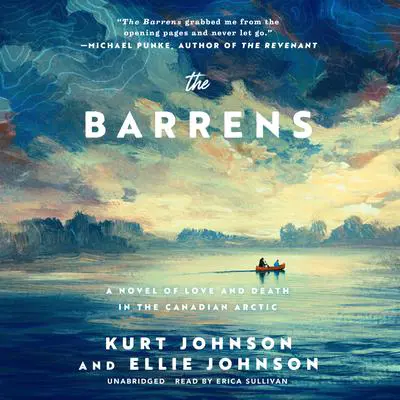 The Barrens: A Novel of Love and Death in the Canadian Arctic Audibook, by Kurt Johnson
