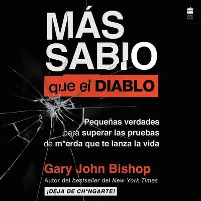 Wise as F*ck \ MAs sabio que el diablo: Pequenas verdades para superar las pruebas de m*erda que te lanza la vida Audibook, by Gary John Bishop