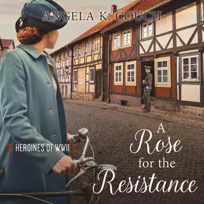 A Rose for the Resistance Audibook, by Angela K. Couch