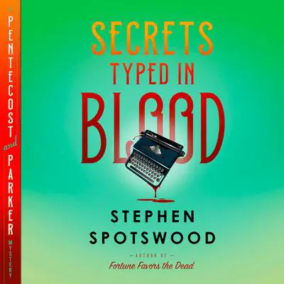 Secrets Typed in Blood: A Pentecost and Parker Mystery Audibook, by Stephen Spotswood