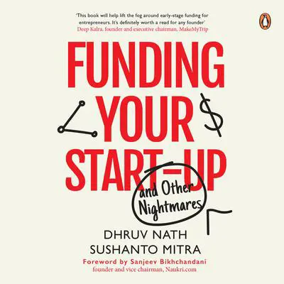 Funding Your Startup: And Other Nightmares Audibook, by Dhruv Nath