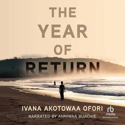 The Year of Return Audibook, by Ivana Akotowaa Ofori