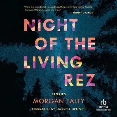 Night of the Living Rez Audibook, by Morgan Talty