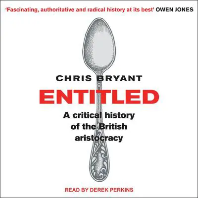 Entitled: A Critical History of the British Aristocracy Audibook, by Chris Bryant