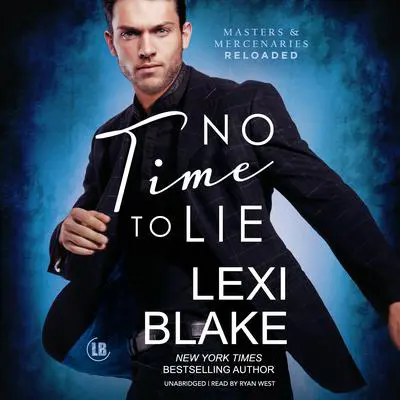 No Time to Lie Audibook, by Lexi Blake