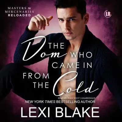 The Dom Who Came in from the Cold Audibook, by Lexi Blake