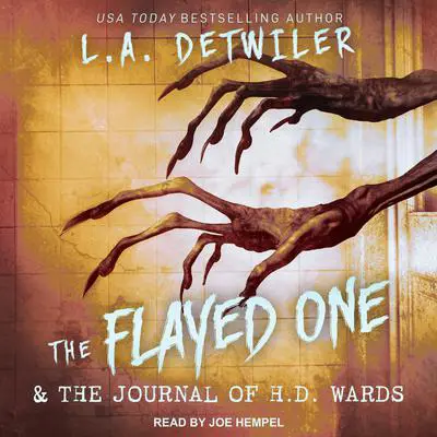 The Flayed One & The Journal of H.D. Wards Audibook, by L.A. Detwiler