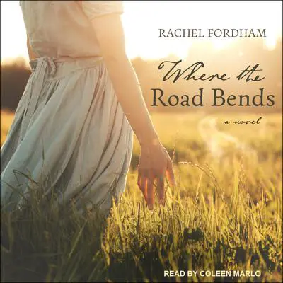 Where the Road Bends Audibook, by Rachel Fordham