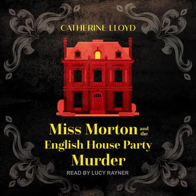 Miss Morton and the English House Party Murder Audibook, by Catherine Lloyd