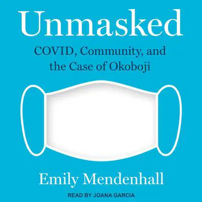 Unmasked: COVID, Community, and the Case of Okoboji Audibook, by Emily Mendenhall