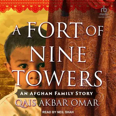 A Fort of Nine Towers: An Afghan Family Story Audibook, by Qais Akbar Omar