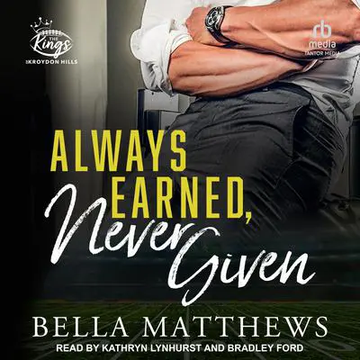 Always Earned, Never Given Audibook, by Bella Matthews