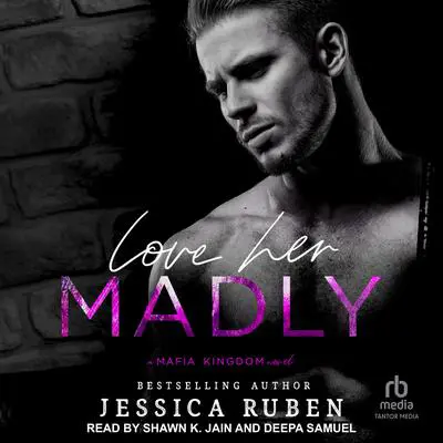 Love Her Madly: A Mafia Kingdom Novel Audibook, by Jessica Ruben