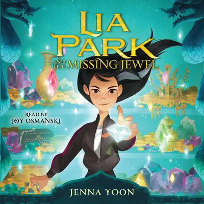 Lia Park and the Missing Jewel Audibook, by Jenna Yoon