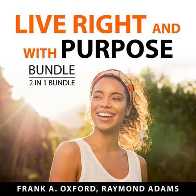 Live Right and With Purpose Bundle, 2 in 1 Bundle: Set for Life and Habits of Purpose Audibook, by Frank A. Oxford