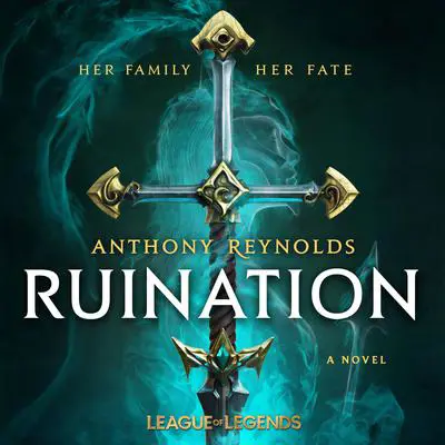 Ruination: A League of Legends Novel Audibook, by Anthony Reynolds