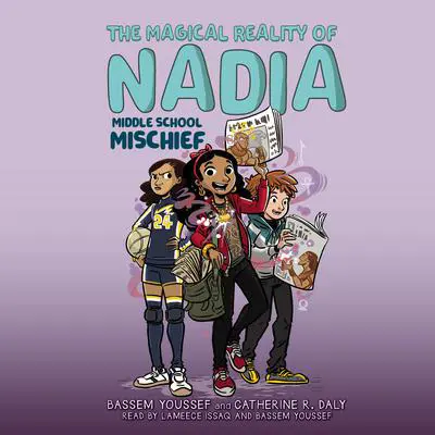 Middle School Mischief (The Magical Reality of Nadia #2) Audibook, by Bassem Youssef