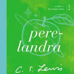 Perelandra: Libro 2 de La trilogía cósmica Audibook, by C. S. Lewis