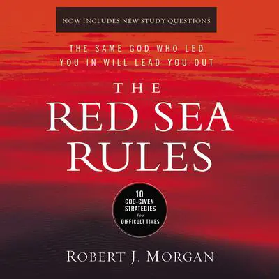 The Red Sea Rules: 10 God-Given Strategies for Difficult Times Audibook, by Robert J. Morgan