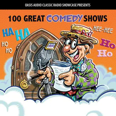 100 Great Comedy Shows: Classic Shows from the Golden Era of Radio Audibook, by Oasis Audio