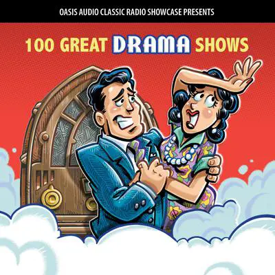 100 Great Drama Shows: Classic Shows from the Golden Era of Radio Audibook, by Oasis Audio
