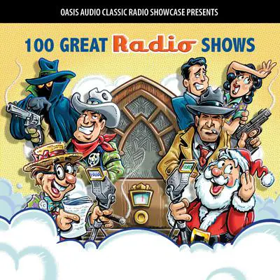 100 Great Radio Shows: Classic Shows from the Golden Era of Radio Audibook, by Oasis Audio