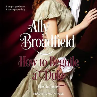 How to Beguile a Duke Audibook, by Ally Broadfield