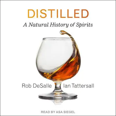 Distilled: A Natural History of Spirits Audibook, by Ian Tattersall