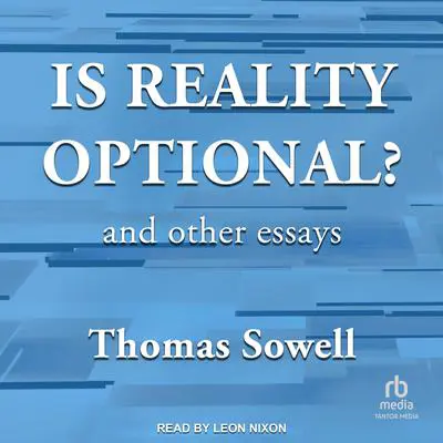 Is Reality Optional?: And Other Essays Audibook, by Thomas Sowell