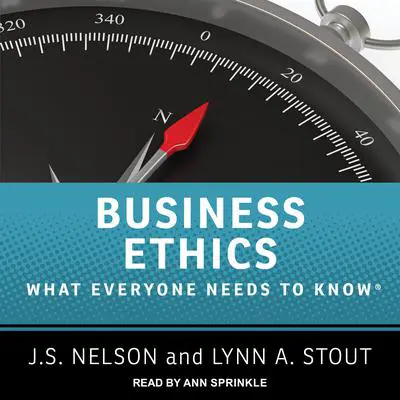Business Ethics: What Everyone Needs to Know Audibook, by J.S. Nelson