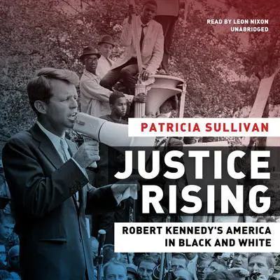 Justice Rising: Robert Kennedy's America in Black and White Audibook, by Patricia Sullivan
