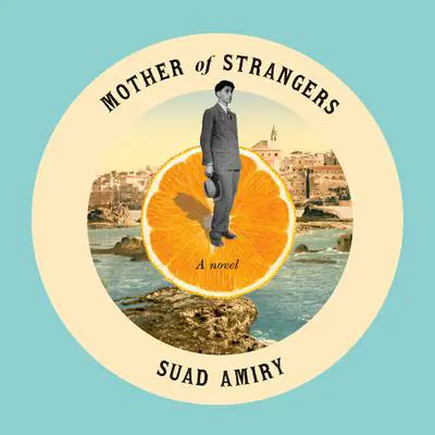 Mother of Strangers: A Novel Audibook, by Suad Amiry