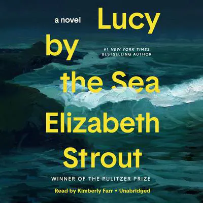 Lucy by the Sea: A Novel Audibook, by Elizabeth Strout