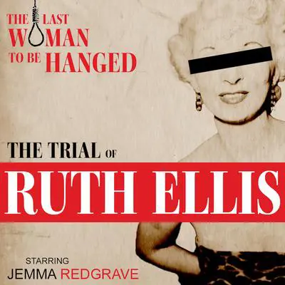 The Trial of Ruth Ellis: True Crime Drama: A gripping courtroom drama using the original trial transcript Audibook, by Sue Rodwell