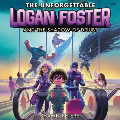 The Unforgettable Logan Foster and the Shadow of Doubt Audibook, by Shawn Peters