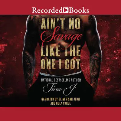 Ain't No Savage Like The One I Got Audibook, by Tina J.