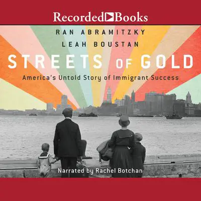 Streets of Gold: America's Untold Story of Immigrant Success Audibook, by Leah Boustan