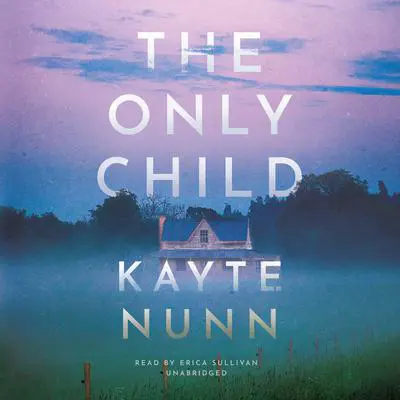 The Only Child: A Novel Audibook, by Kayte Nunn