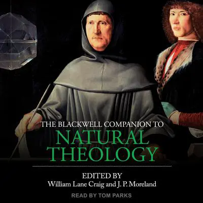 The Blackwell Companion to Natural Theology Audibook, by J. P. Moreland