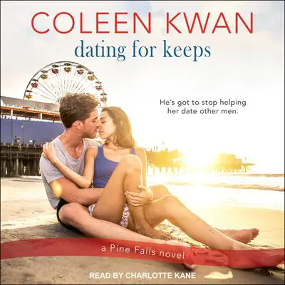 Dating for Keeps Audibook, by Coleen Kwan