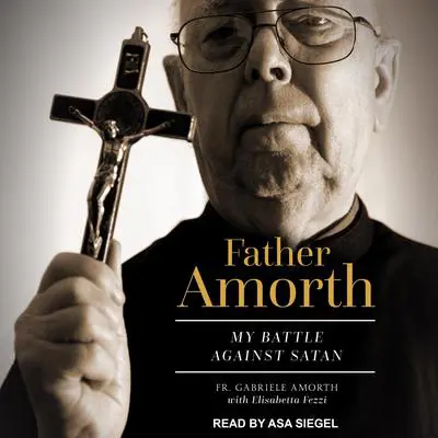 Father Amorth: My Battle Against Satan Audibook, by Fr. Gabriele Amorth