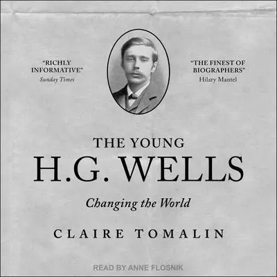 The Young H. G. Wells: Changing the World Audibook, by Claire Tomalin